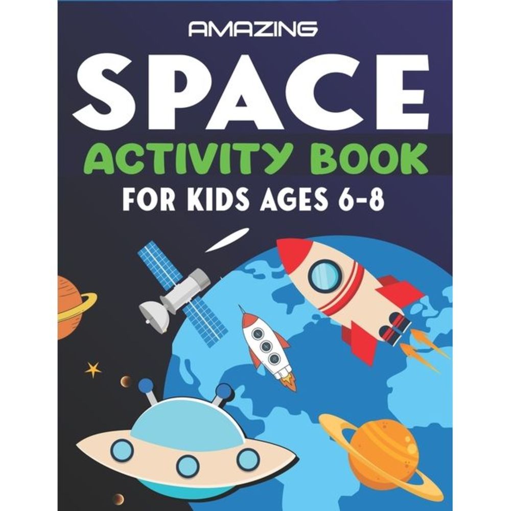 Amazing Space Activity Book for Kids Ages 6-8: Explore, Fun with Learn and Grow,